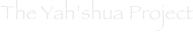 The Yah’shua Project