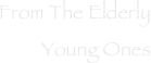From The Elderly Young Ones