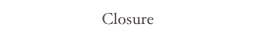 Closure