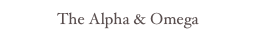 The Alpha & Omega