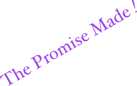 The Promise Made !