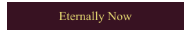 Eternally Now
