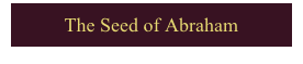 The Seed of Abraham
